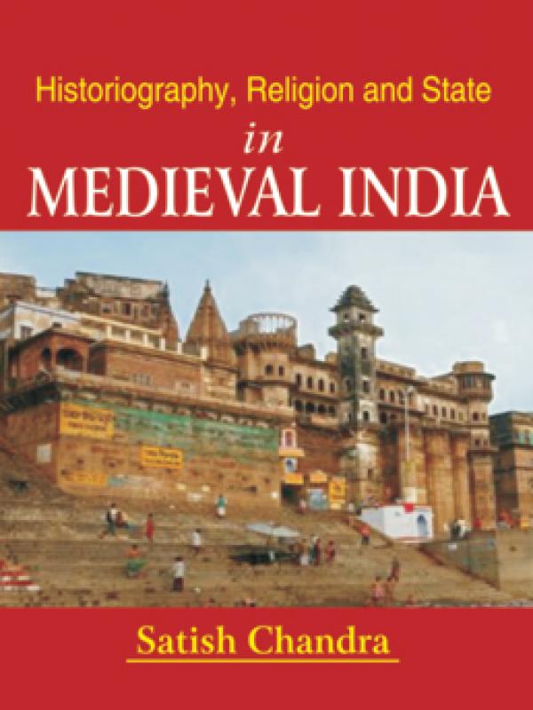 Historiography Religion and State in Medieval India