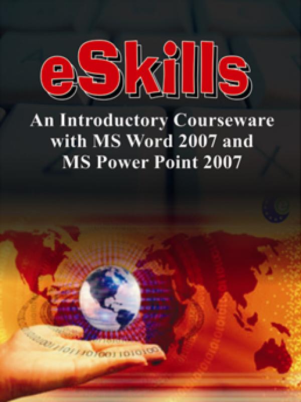 eSkills An Introductory Courseware with MS Word 2007 and MS Power Point 2007