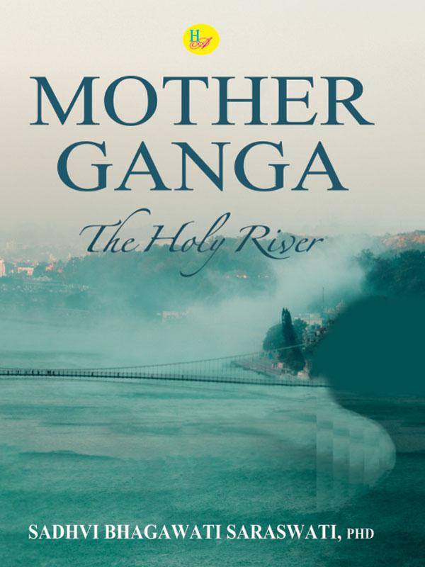 Mother Ganga - The Holy River