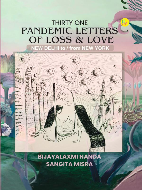 Thirty One Pandemic Letters of Loss and Love: New Delhi to and from New York