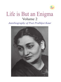 Life is But an Enigma: Autobiography of Poet Prabhjot Kaur - Volume 2