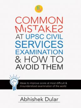 Common Mistakes at UPSC CIVIL SERVICES Examination and How to Avoid them