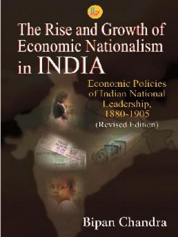 The Rise and Growth of Economic Nationalism in India