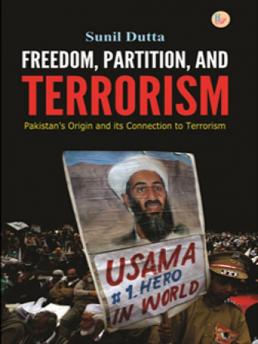 Freedom-Partition and Terrorism - Pakistans Origin and its Connection to Terrorism