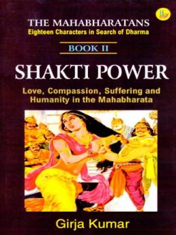 Shakti Power-Love Compassion Suffering and Humanity in the Mahabharata