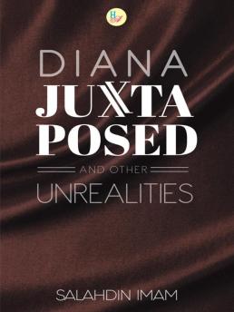 DIANA JUXTA POSED and Other Unrealities