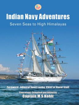 Indian Navy Adventures: Seven Seas to High Himalayas