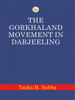 The Gorkhaland Movement in Darjeeling