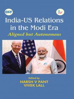 India-US Relations in the Modi Era: Aligned but Autonomous